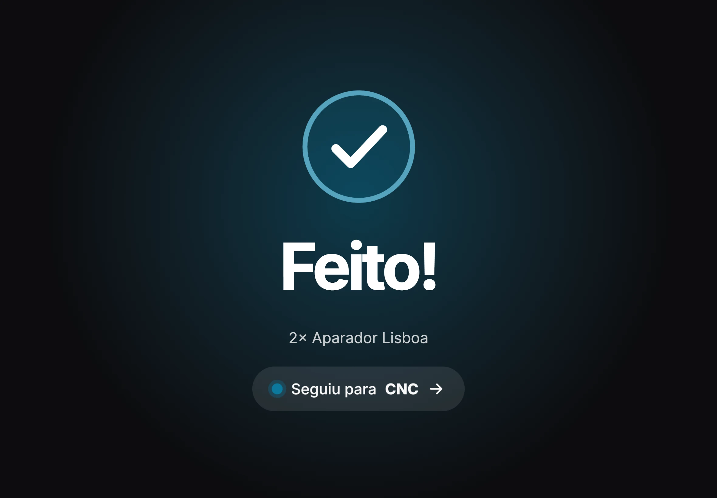 Ecrã Feito! a confirmar que os aparadores seguiram para a CNC.